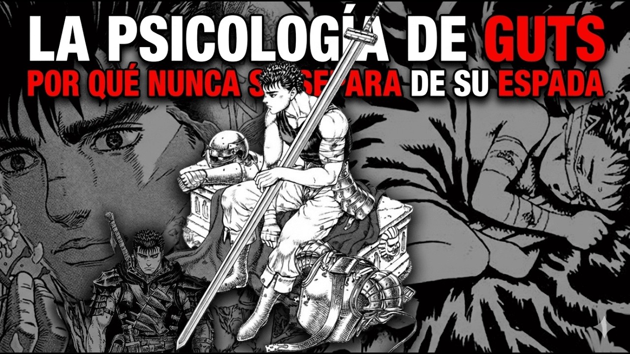 La PSICOLOGÍA de GUTS | ¿POR QUÉ NUNCA se SEPARA de su ESPADA?