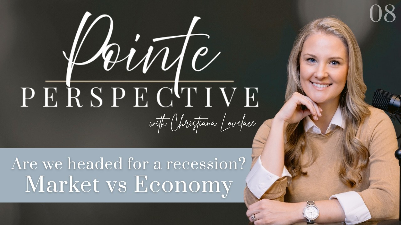 Are We Headed for a Recession?  Market vs Economy Explained - Week 8 - Pointe Perspective