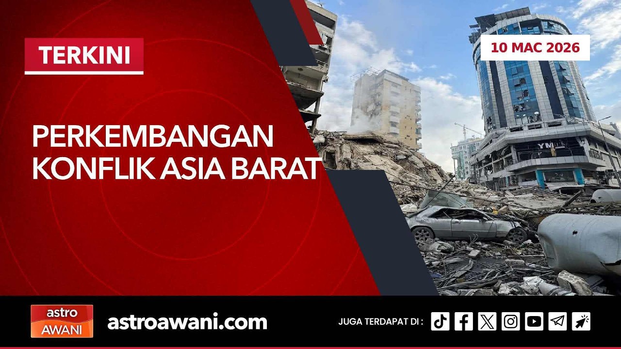 [LANGSUNG] Perkembangan konflik Asia Barat | 10 Mac 2026