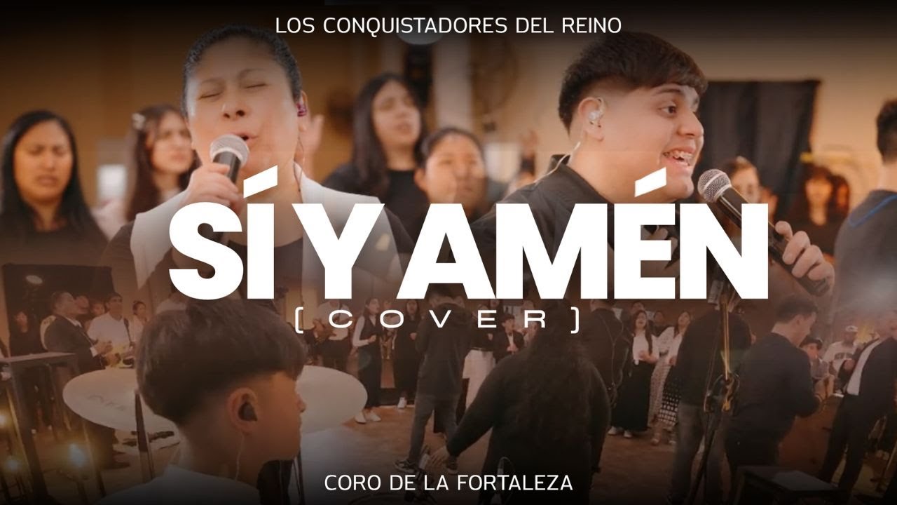 -SI Y AMÉN- (Cover) - CORO DE LA FORTALEZA - Los Conquistadores del Reino -
