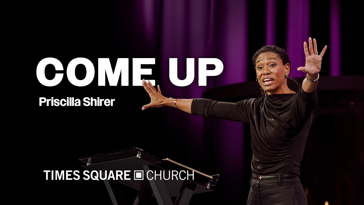 COME UP - Priscilla Shirer