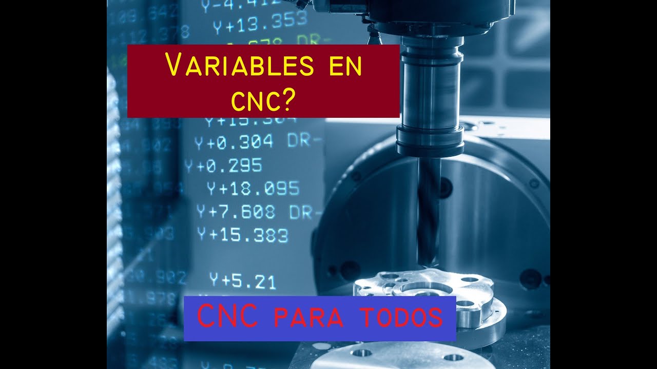Variables en maquinas CNC. Torno y centro de maquinado, (Cnc en español).