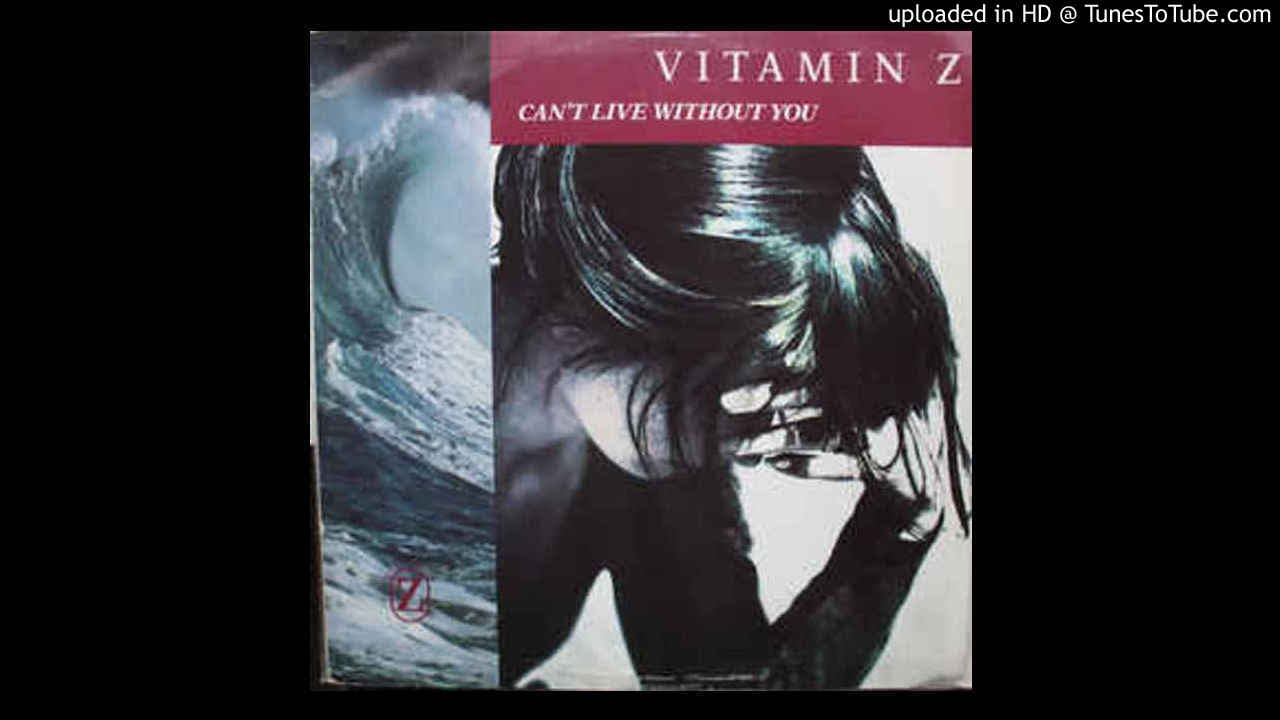 Vitamin Z - Can't Live Without You