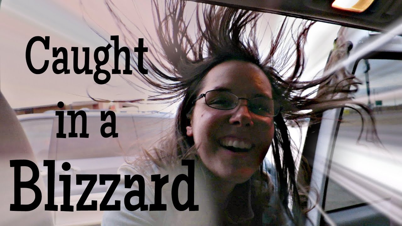 CAUGHT IN A BLIZZARD!!