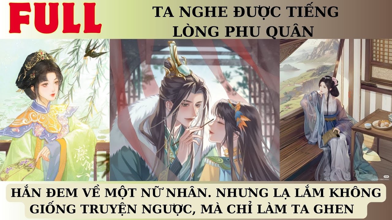 [FULL] HẮN ĐEM VỀ MỘT NỮ NHÂN MANG THAI. NHƯNG LẠ LẮM KHÔNG GIỐNG TRUYỆN NGƯỢC, MÀ CHỈ LÀM TA GHEN