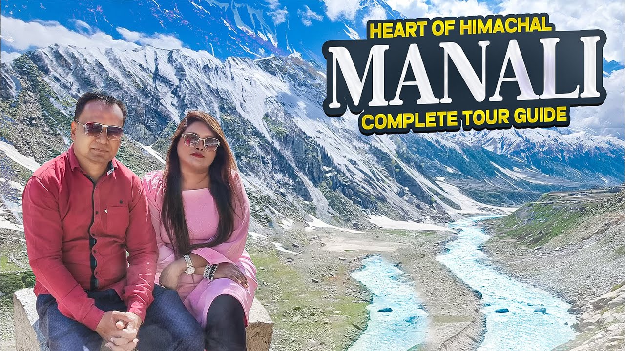 Manali_Heart of Himachal_New Episode_মানালি ভ্রমণের সবকিছু এক ভিডিওতে নতুন পর্ব