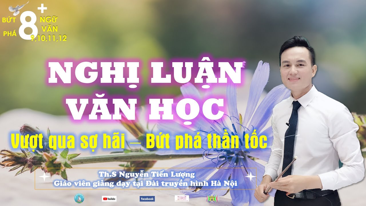 Nghị luận văn học Ngữ văn 9 thi vào 10| Ngữ văn 12 và Thi THPT Quốc Gia| Học Văn Thầy Lượng