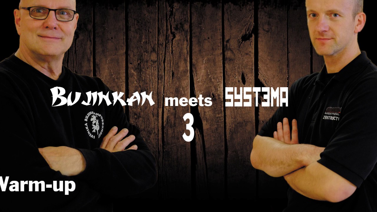 Bujinkan meets Systema 3 -  01 Warm up