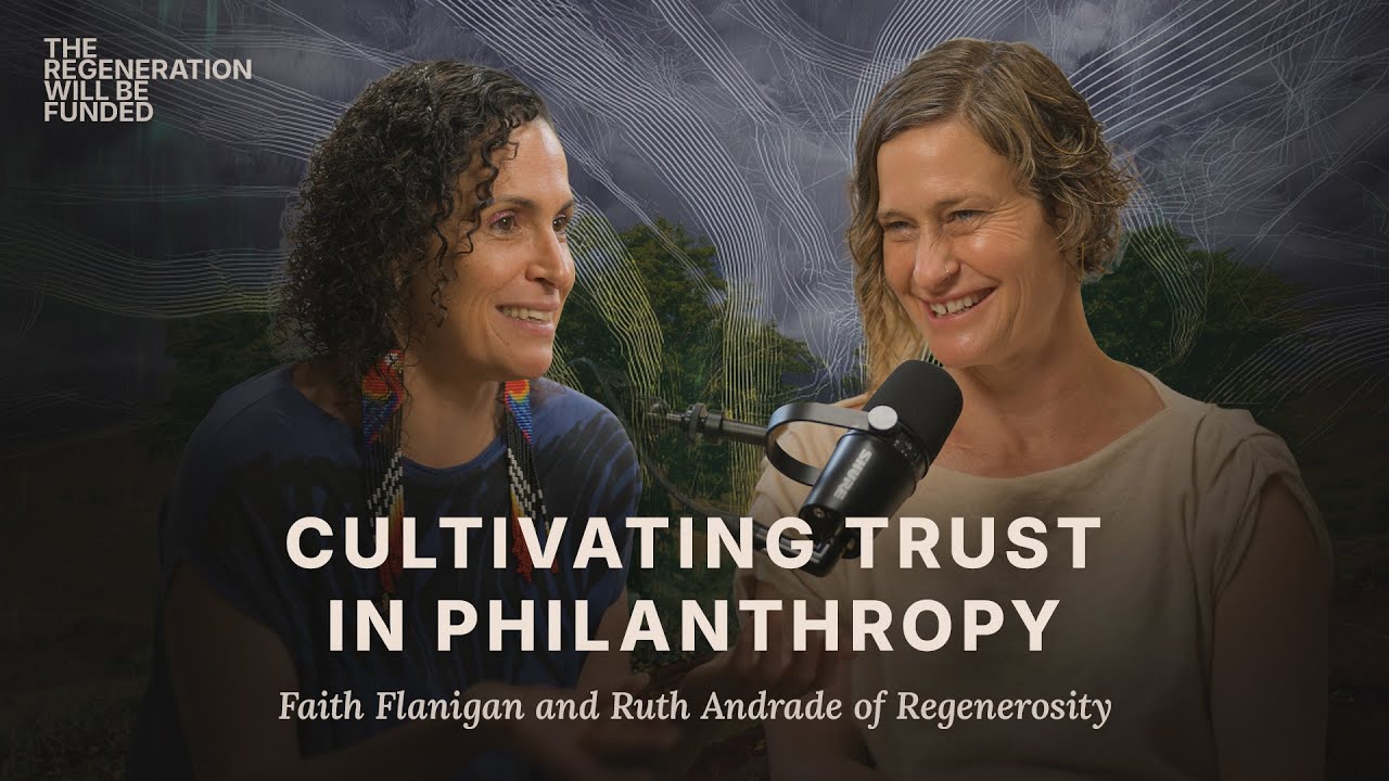 Flow fund experiments for grassroots communities, Faith Flanigan & Ruth Andrade (Regenerosity)