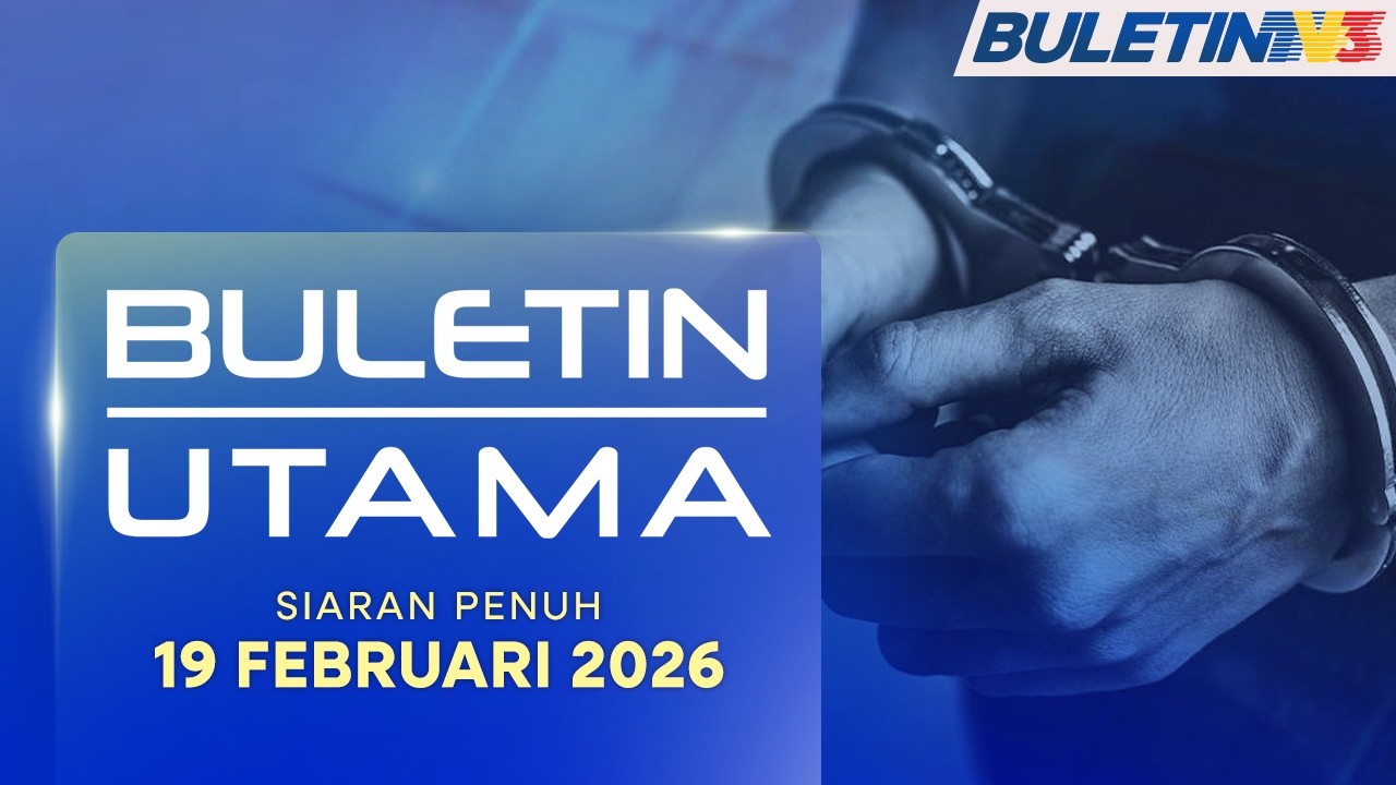 Buletin Utama, 19 Februari 2026
