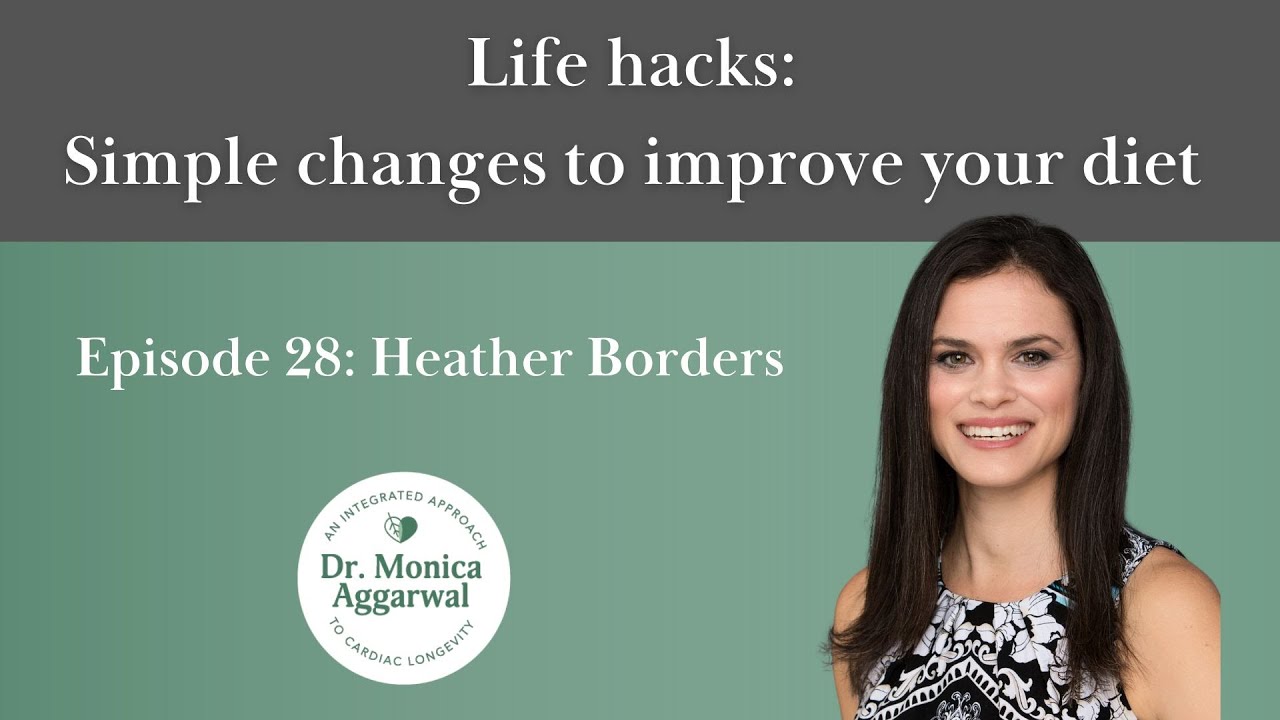 Life Hacks: Simple Changes to Improve Your Diet with Heather Borders