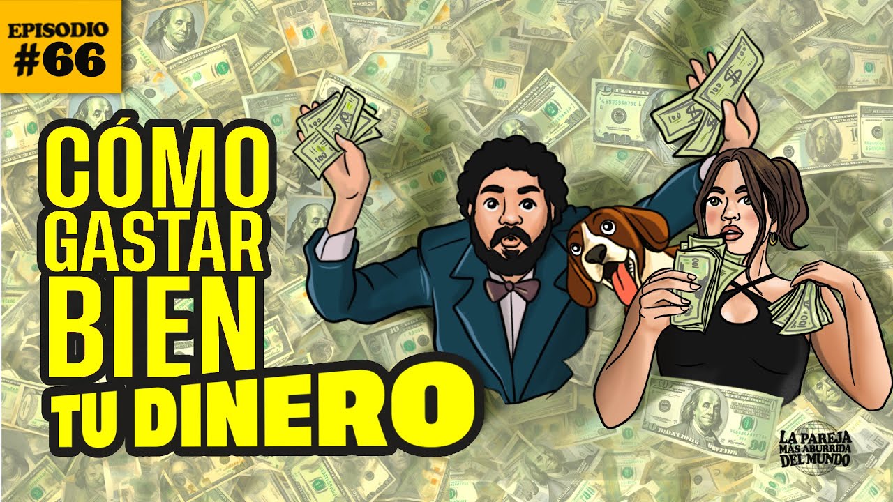 ¿Cómo gastar bien tu dinero? | EP 66