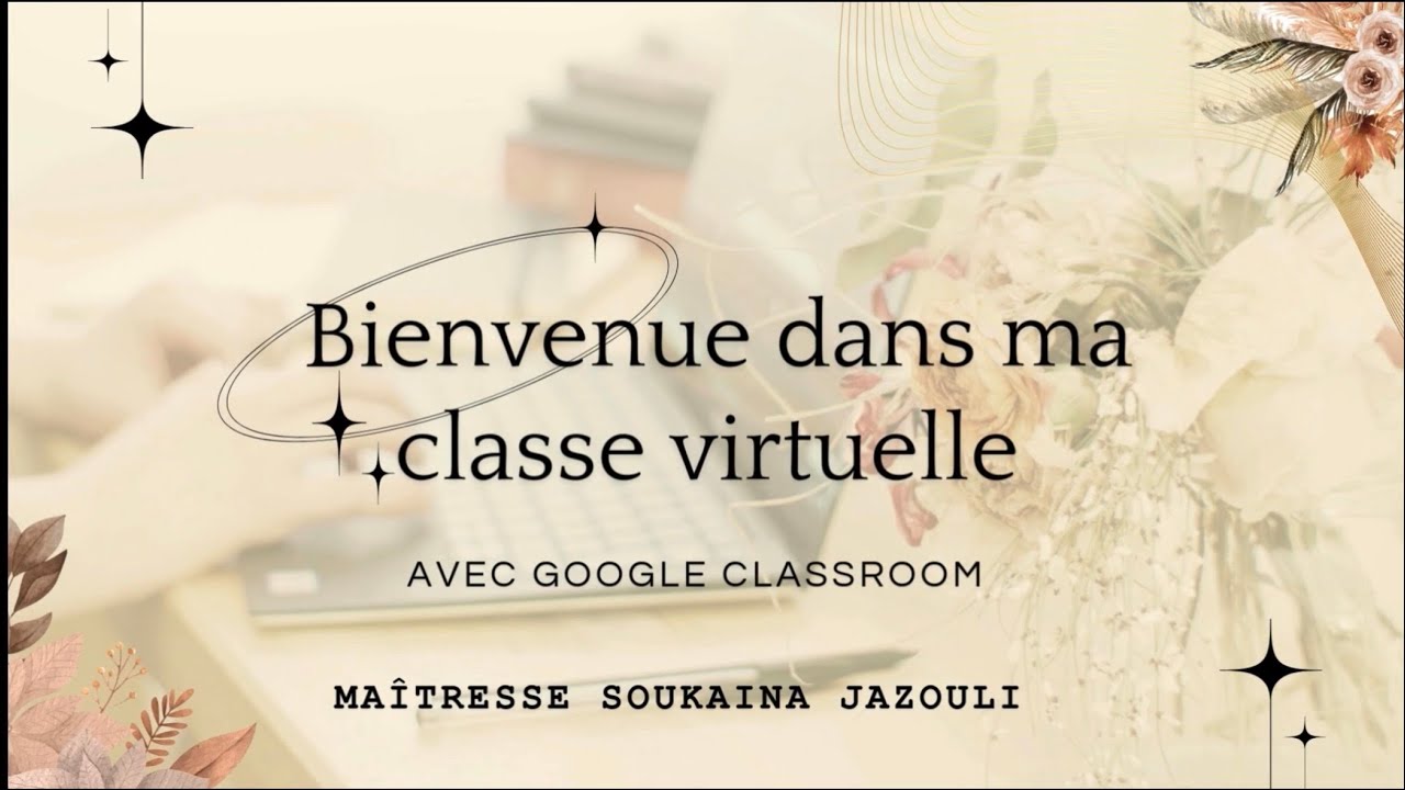 pr&eacute;sentation de ma classe virtuelle avec Google Classroom