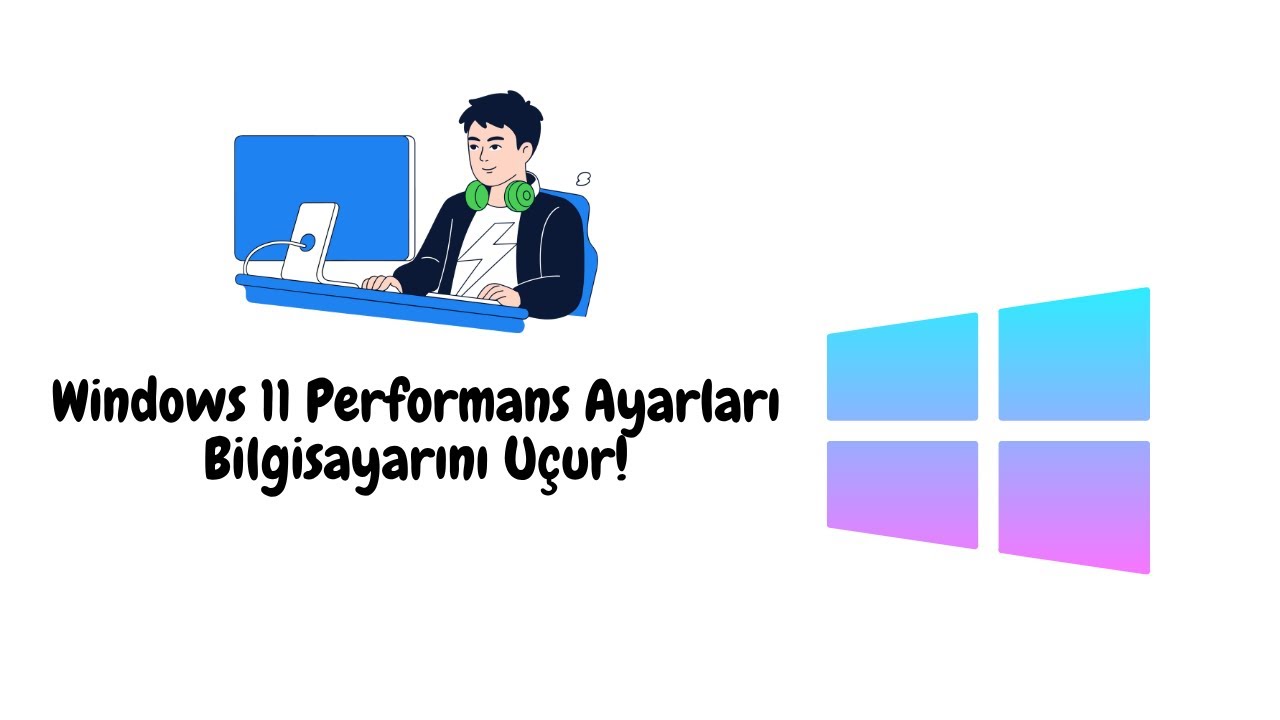 Windows 11 Performans Ayarları – Bilgisayarını Uçur!