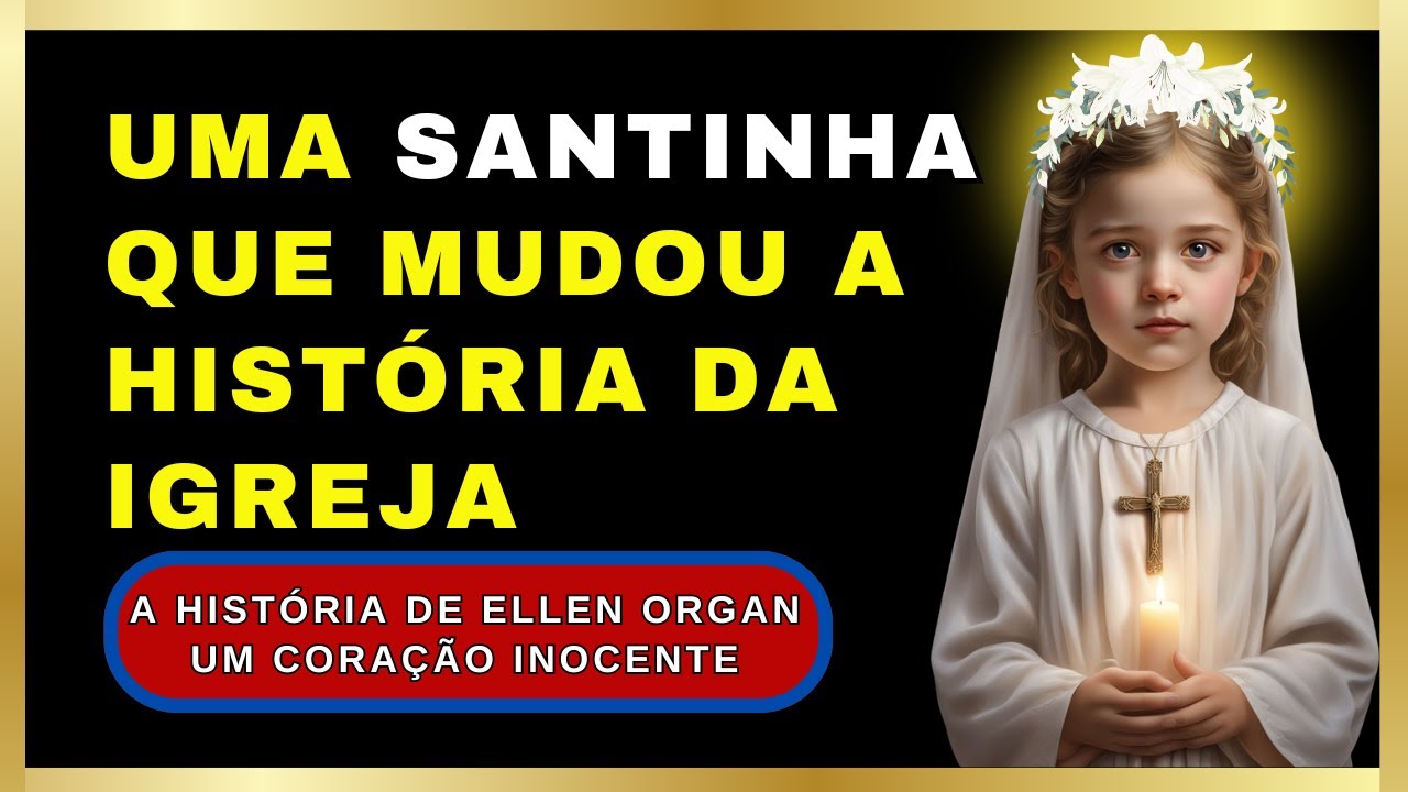 ✝️A História de Ellen Organ A Pequena Santinha que Inspirou uma Mudança na Igreja🌹