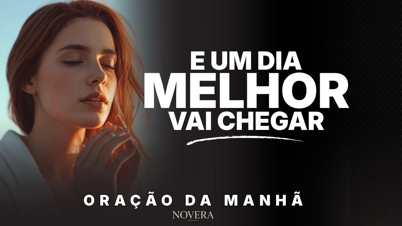 Como posso atravessar um dia difícil com a ajuda de Deus – Oração para começar o dia