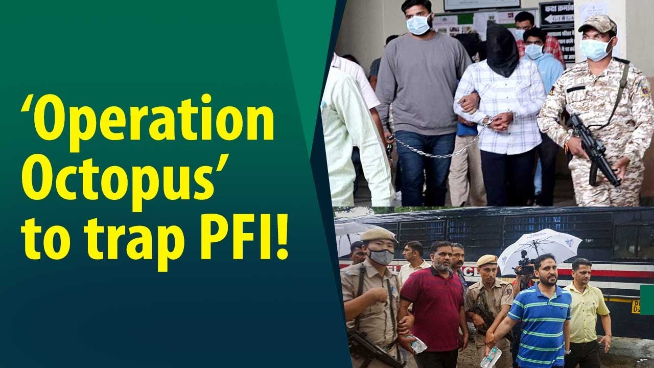 Centre to strengthen measures, names NIA’s pan-India crackdown on PFI code – ‘Operation Octopus ‘!