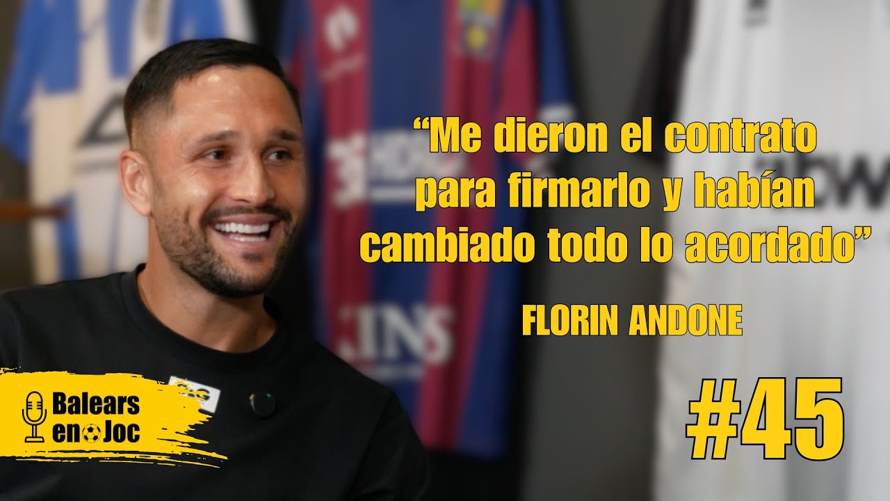 FLORIN ANDONE | Villarreal, C&oacute;rdoba, Deportivo, Brighton, Galatasaray&hellip; | Balears en Joc #45