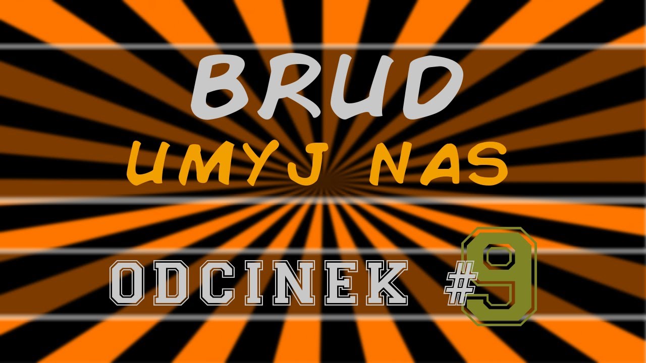 BRUD - Umyj Nas #09 Nowa edycja ! [mc.skkf.net]