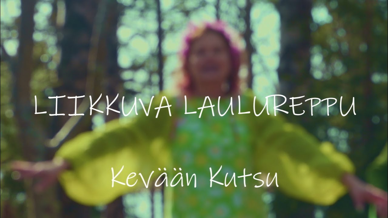 Liikkuva Laulureppu - Kev&auml;&auml;n kutsu