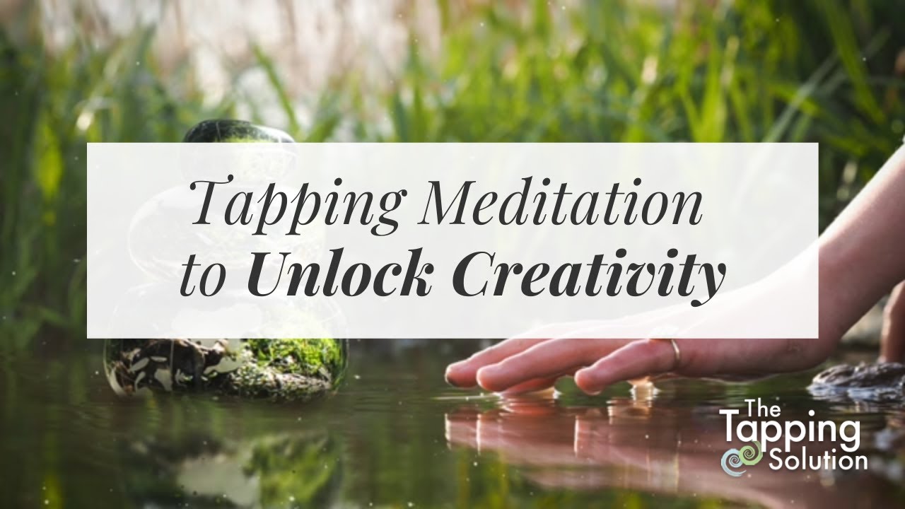 Tapping Meditation: Unlock Your Creativity - The Tapping Solution