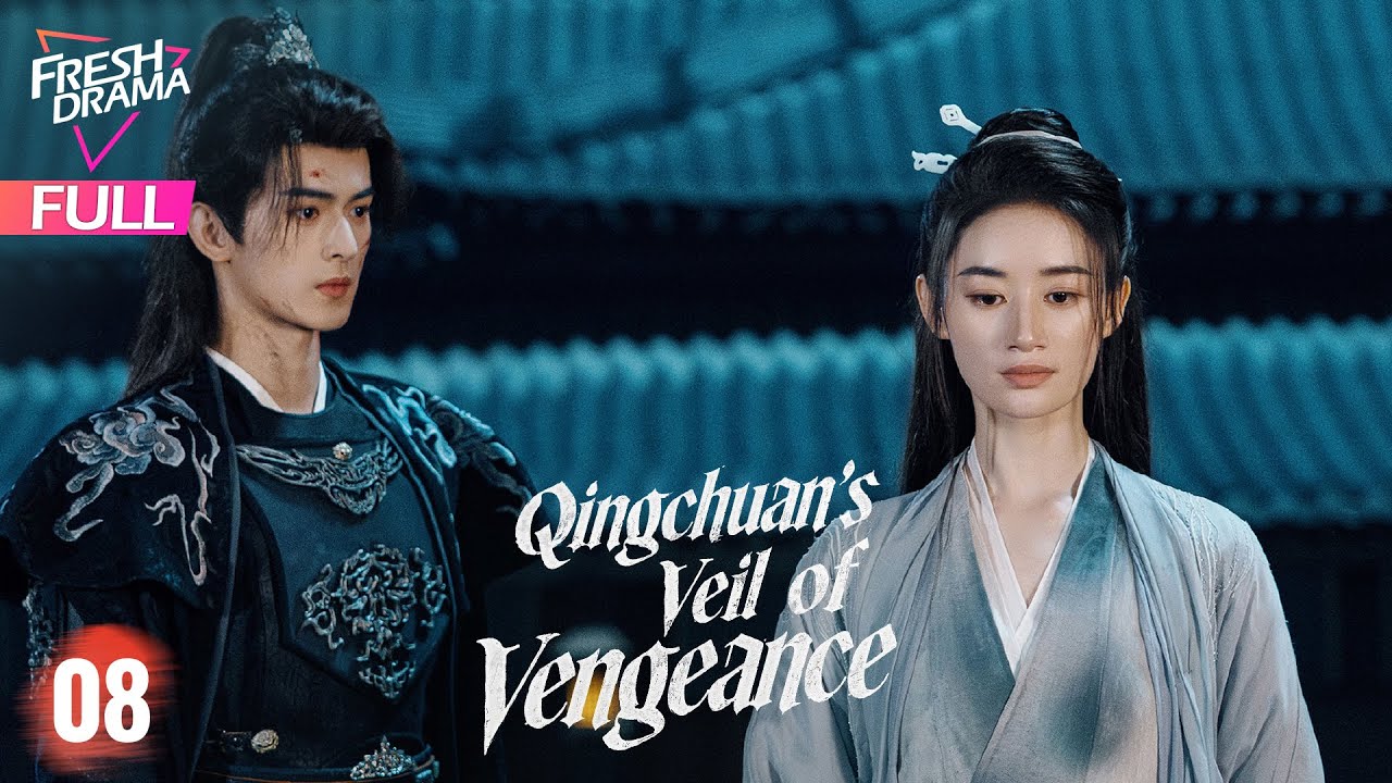 【Multi-sub】Qingchuan's Veil of Vengeance EP08 | Guo Xiaoting, Zhou Lijie | 青川入梦 | Fresh Drama