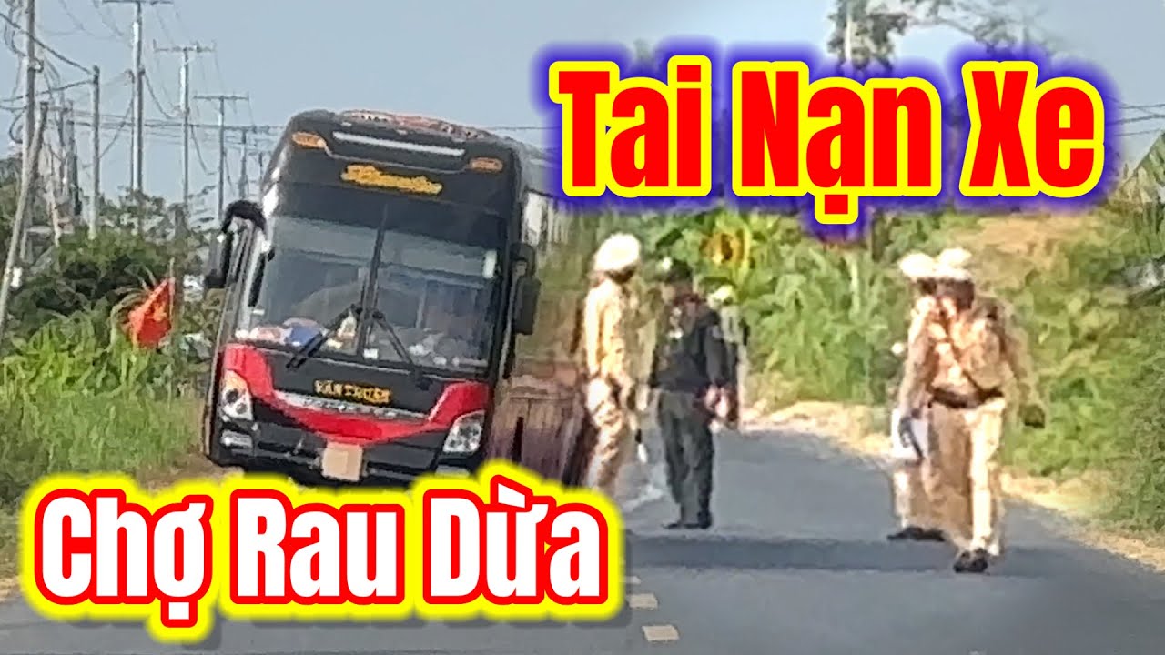 trấn động ! chợ rau dừa tai nan xe mùng 5 tết