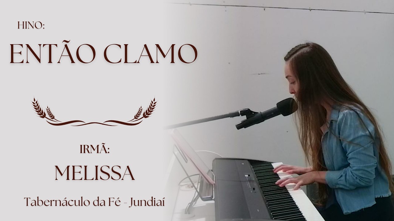 Hino Então Clamo - Irmã Melissa - Tabernáculo da Fé Jundiaí