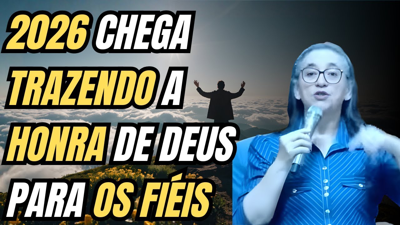 2026 CHEGA TRAZENDO A HONRA DE DEUS PARA OS FIÉIS  - Pregadora Aparecida Borges
