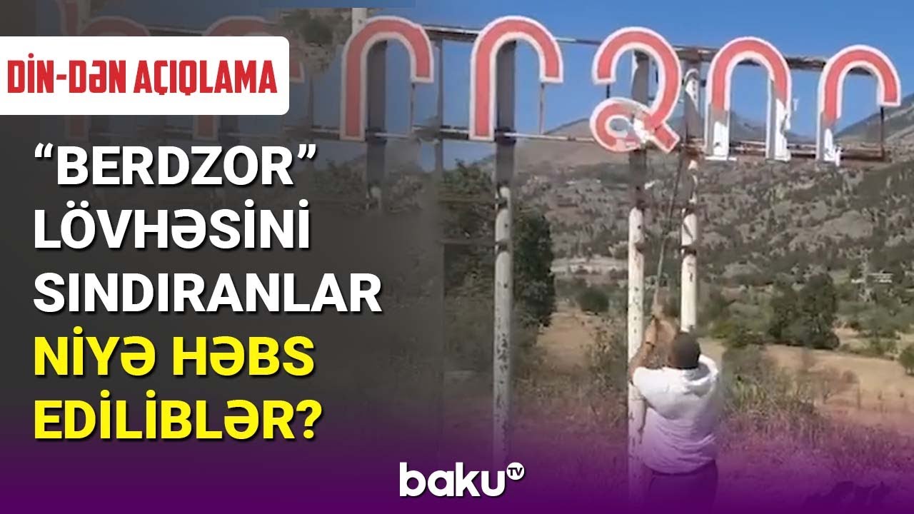 Laçında “Berdzor” yazılan lövhəni sındıranlar niyə həbs edilib? - BAKU TV