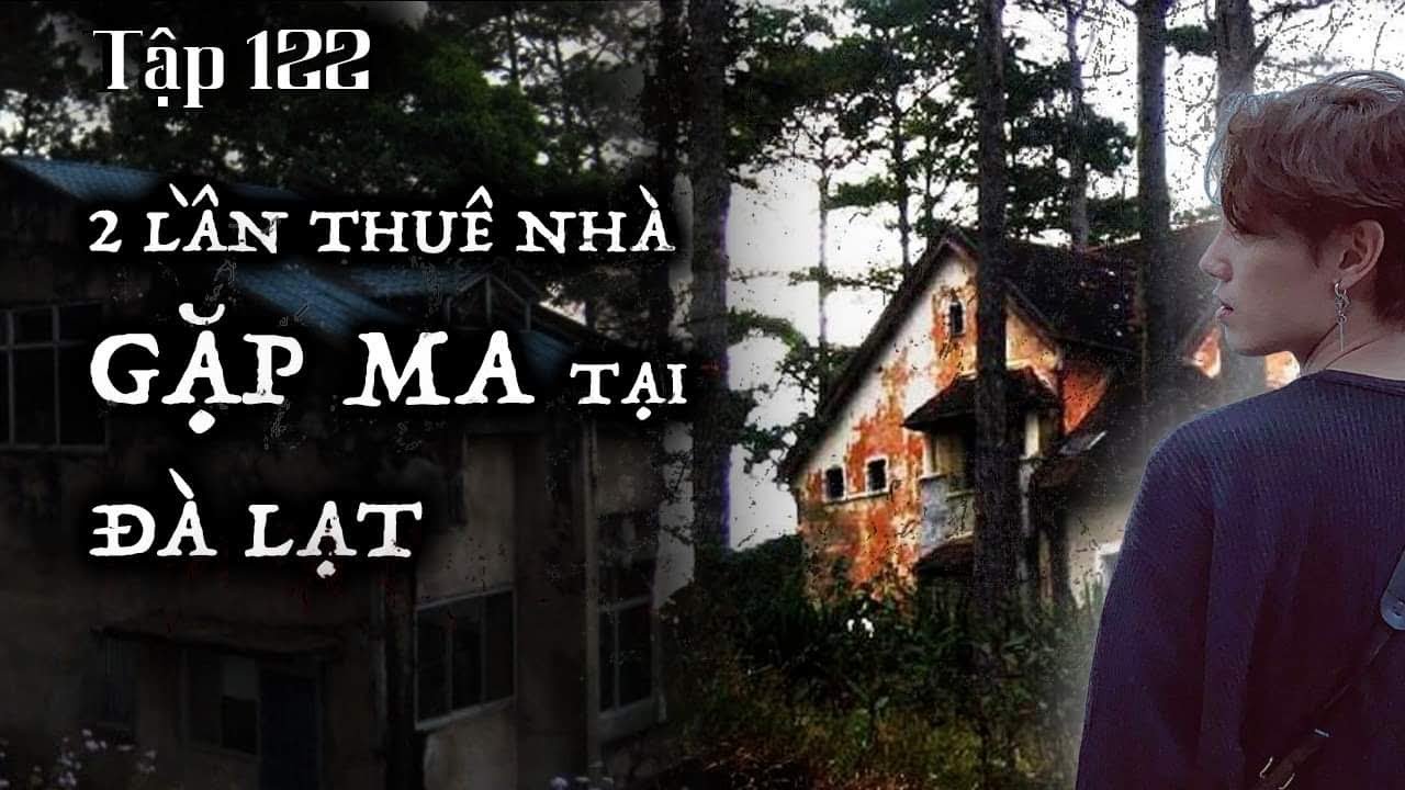Tập 122: Hai lần thuê nhà GẶP MA ở ĐÀ LẠT || NGUYỄN NGUYỄN