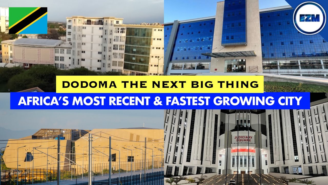 Africa’s most recent Capital is the fastest developing city | DODOMA the next big thing 🇹🇿
