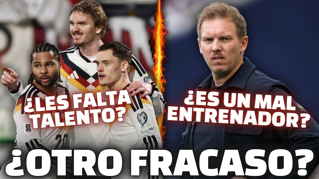 ¿LE FALTA TALENTO A ALEMANIA? ¿ES NAGELSMANN MAL ENTRENADOR?