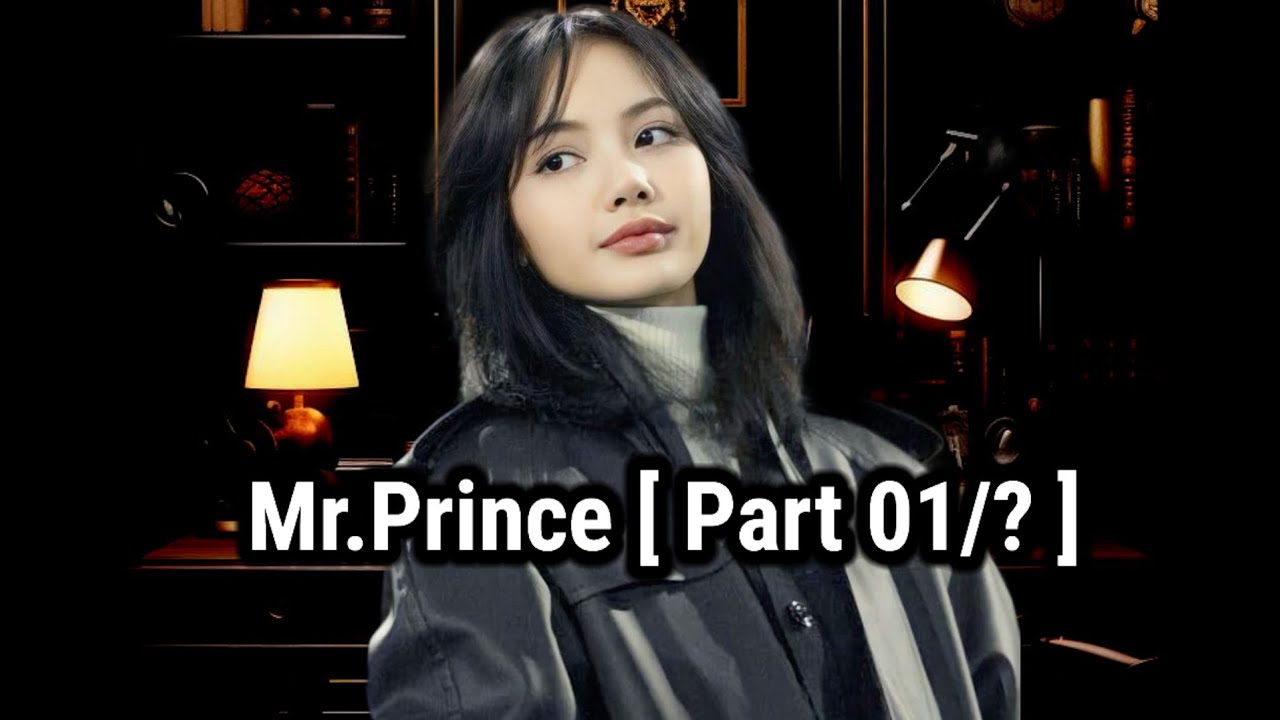 Mr. Prince 💗|  Part 1 / ? | Jenlisa ff  Oneshot - FIctional story