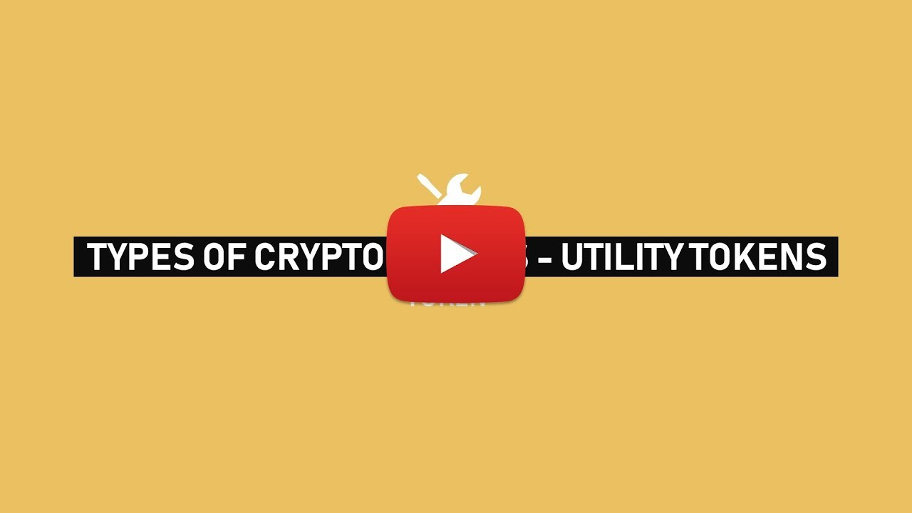 Types of Crypto Tokens - Utility Tokens