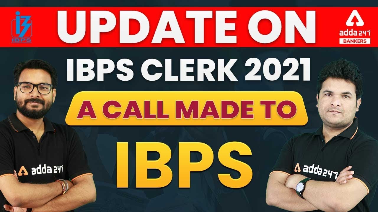 Update on IBPS Clerk 2021 | A Phone Call Made to IBPS Officials