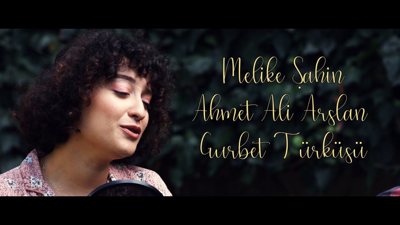Melike Şahin & Ahmet Ali Arslan - Gurbet T&uuml;rk&uuml;s&uuml;
