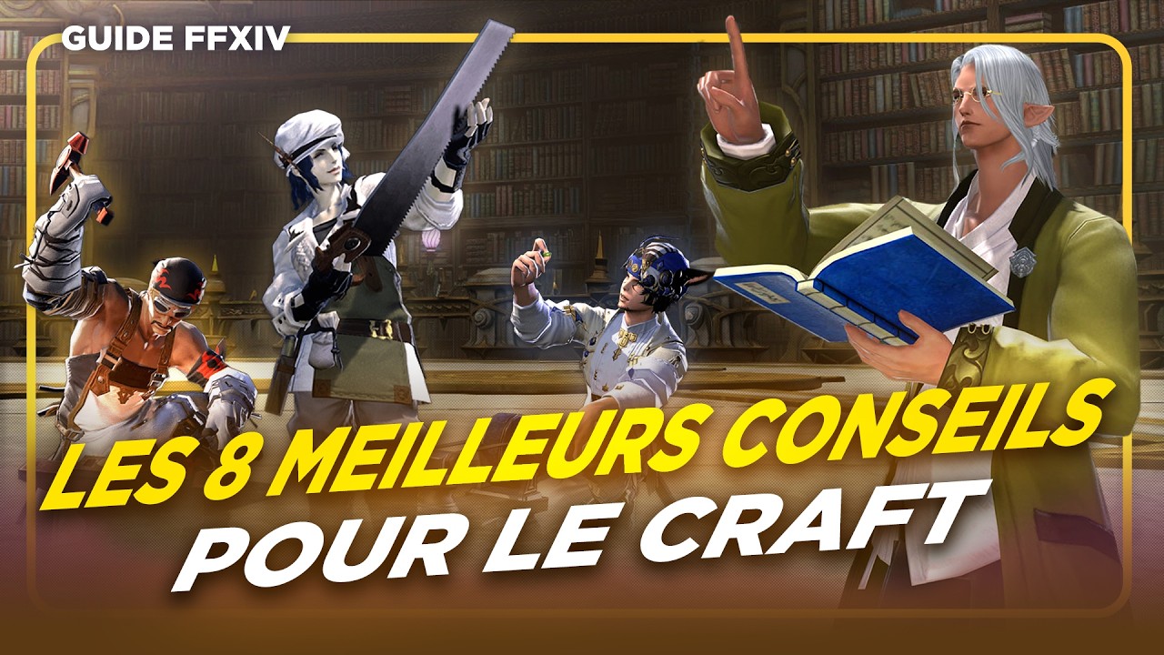 Les 8 MEILLEURS CONSEILS pour le CRAFT | Guide FFXIV
