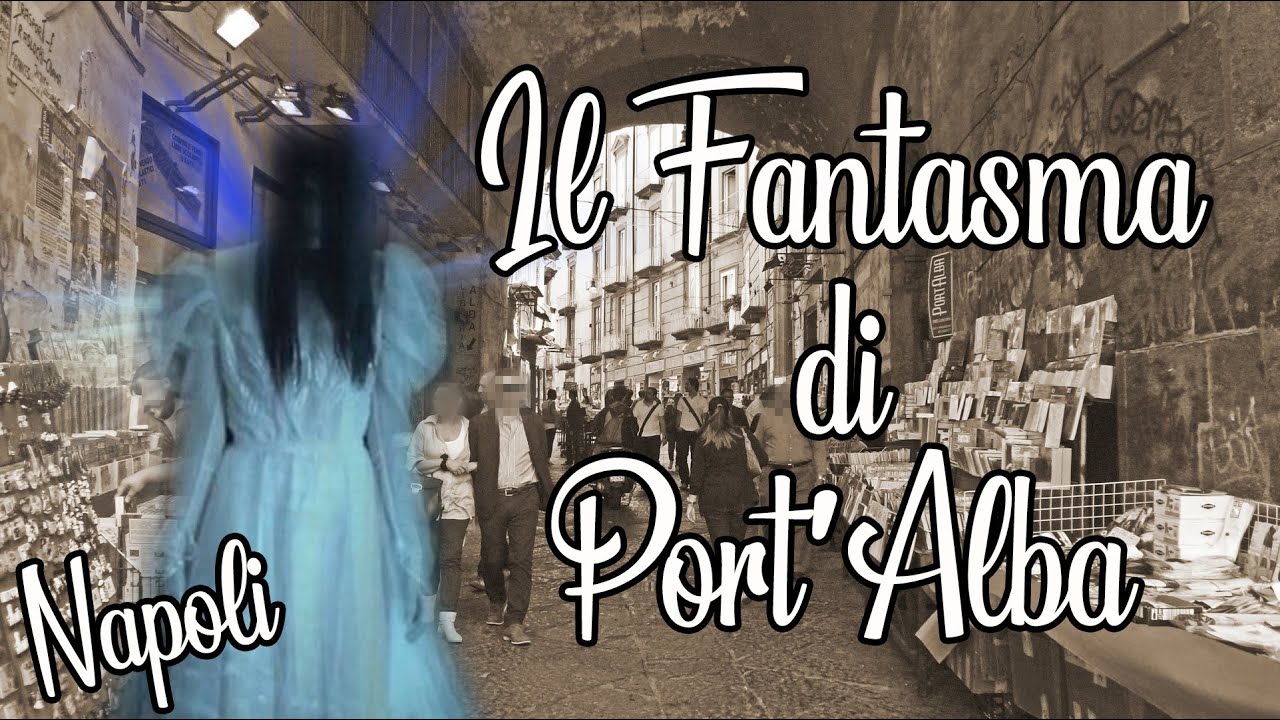 IL FANTASMA DI PORT' ALBA NAPOLI
