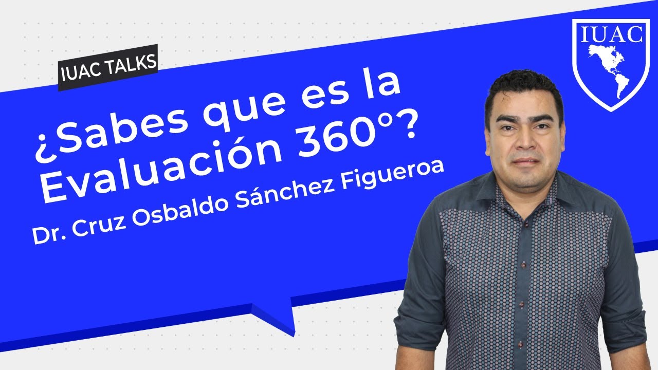 ¿Sabes que  es la Evaluación 360°? -  IUAC Talks