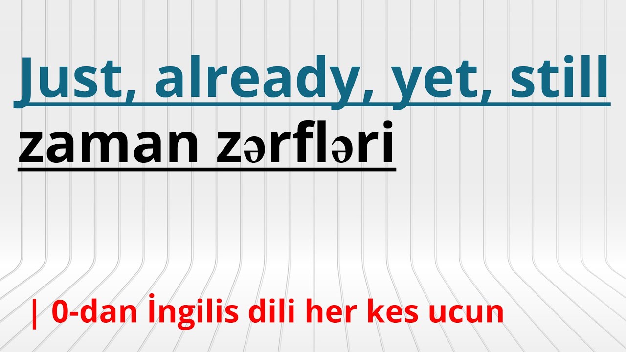 Just, already, yet, still zaman zərfləri və cümlədə işlədilməsi | #sifirdaningilizce