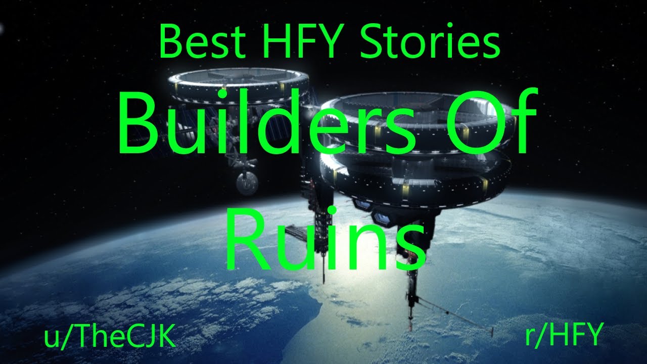 Best HFY Reddit Stories: Builders Of Ruins