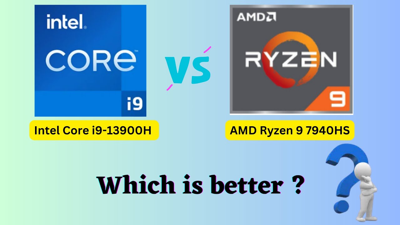 AMD Ryzen 9 7940HS vs Intel Core i9-13900H: Which Should You Choose?