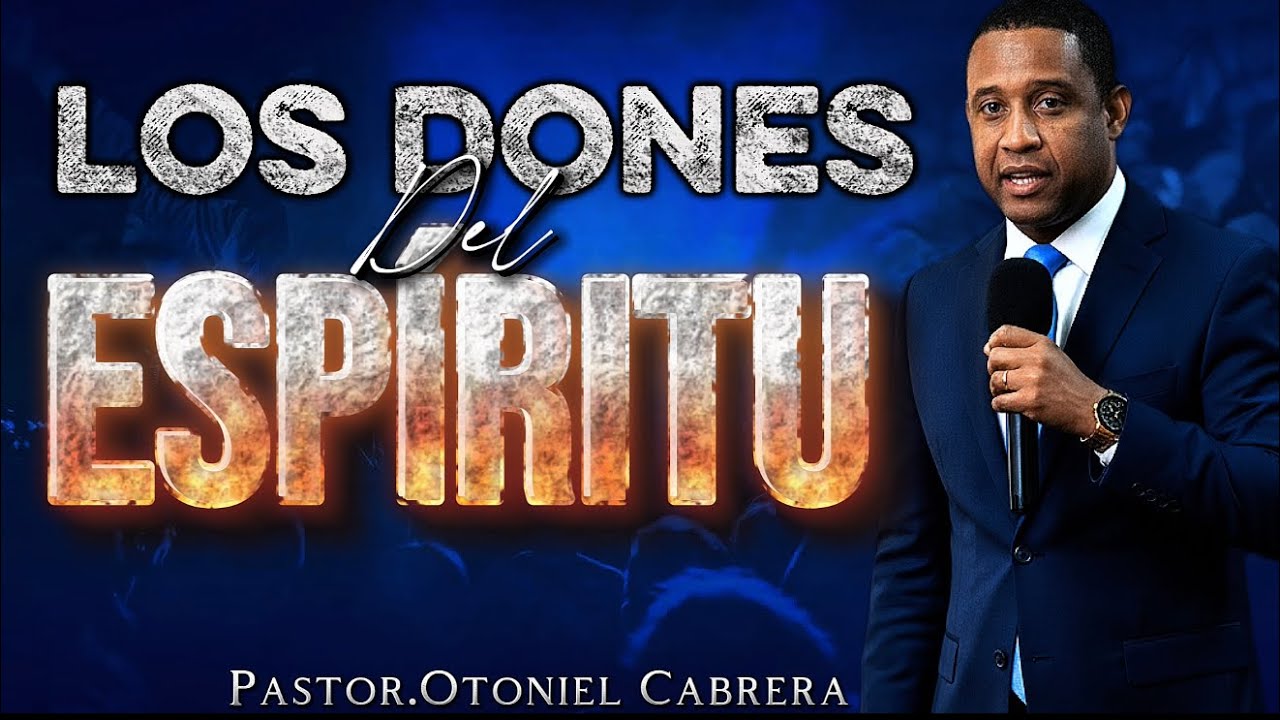 Los Dones Del Espíritu | Poderosa Enseñanza | Pastor Otoniel Cabrera 