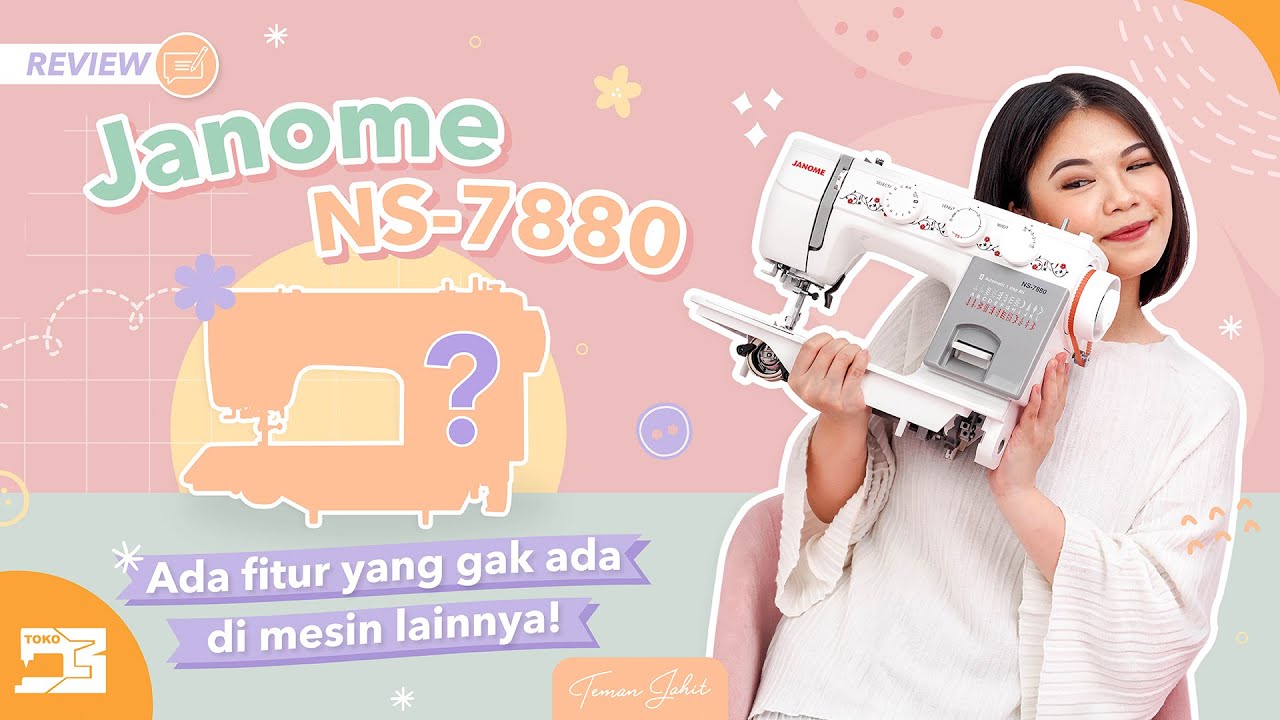 Review | INI BEDA DARI YANG LAIN! Janome NS-7880 Mesin Jahit Semi Portable