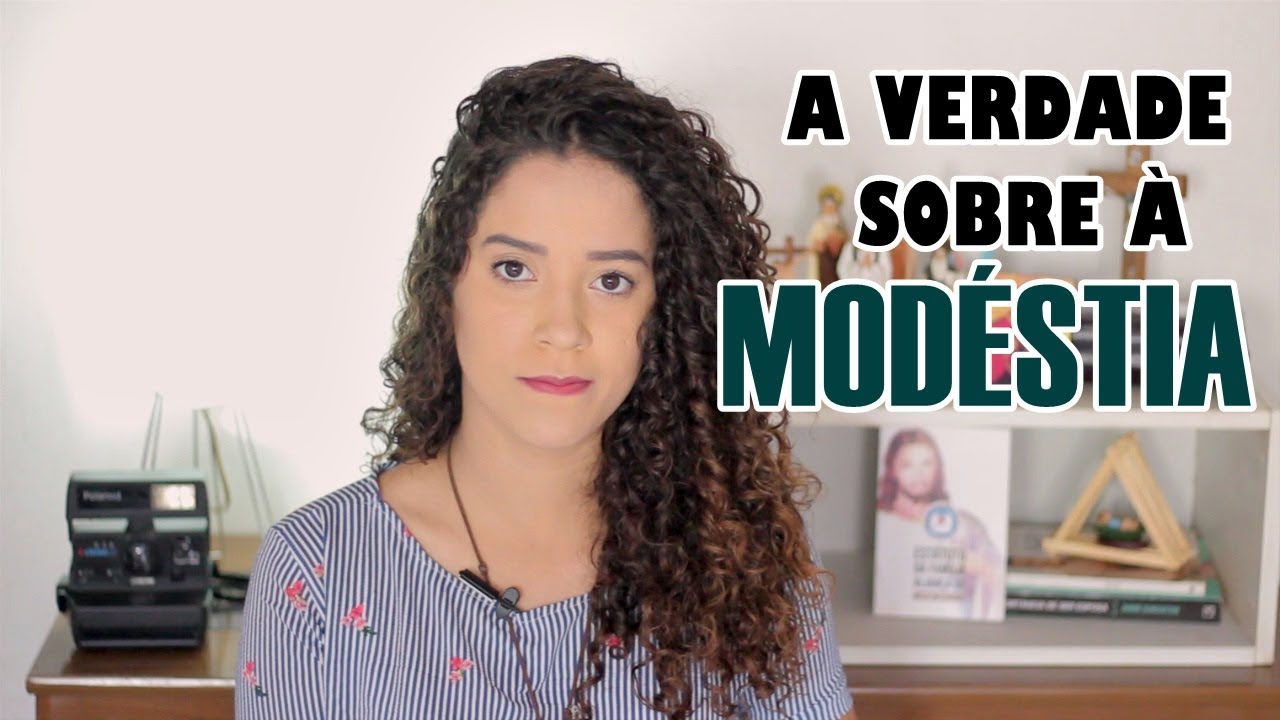 A verdade sobre a Modéstia | #ExalandoSantidade