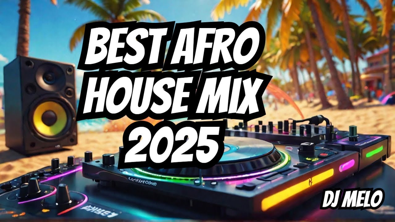Best Afro House Mix 2025 by DJ Melo