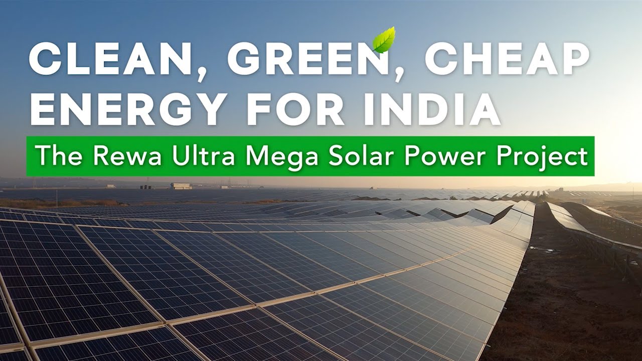The Rewa Ultra Mega Solar Power Project: Developing Clean, Green and Cheap Energy for India