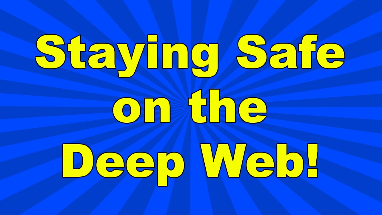 How I Stay Safe On the Deep Web!