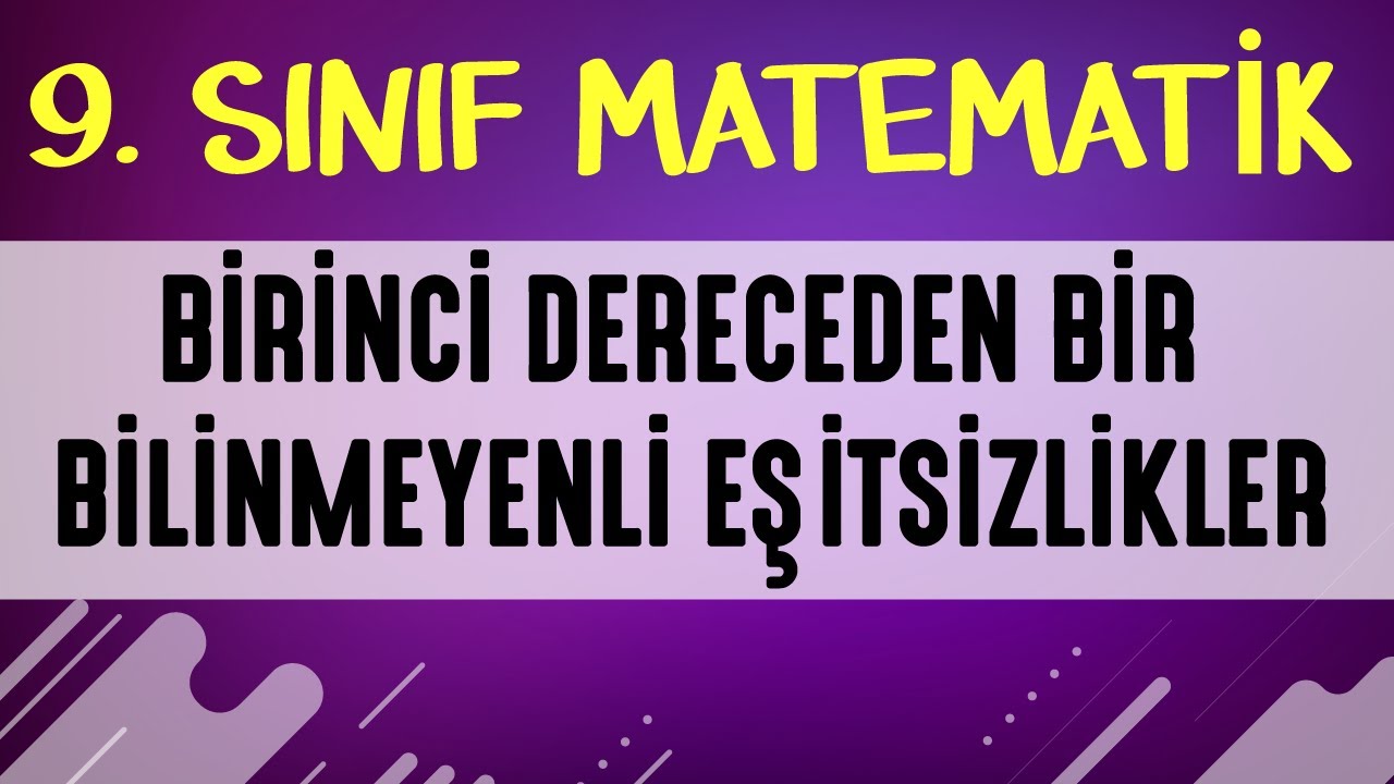 BİRİNCİ DERECEDEN BİR BİLİNMEYENLİ EŞİTSİZLİKLER  | 9. SINIF MATEMATİK | ŞENOL HOCA